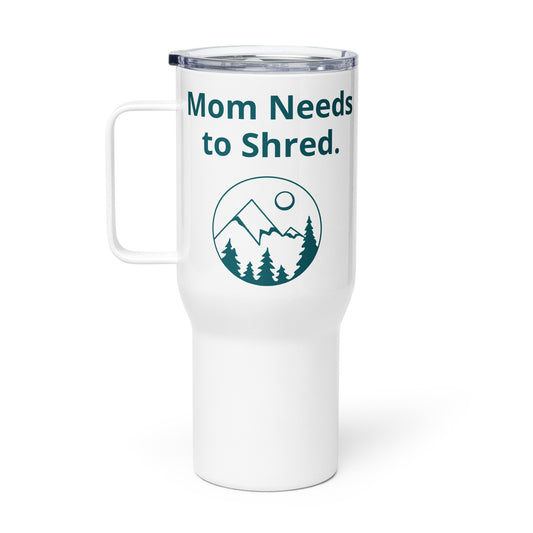 Mom Needs to Shred Travel Mug with Handle