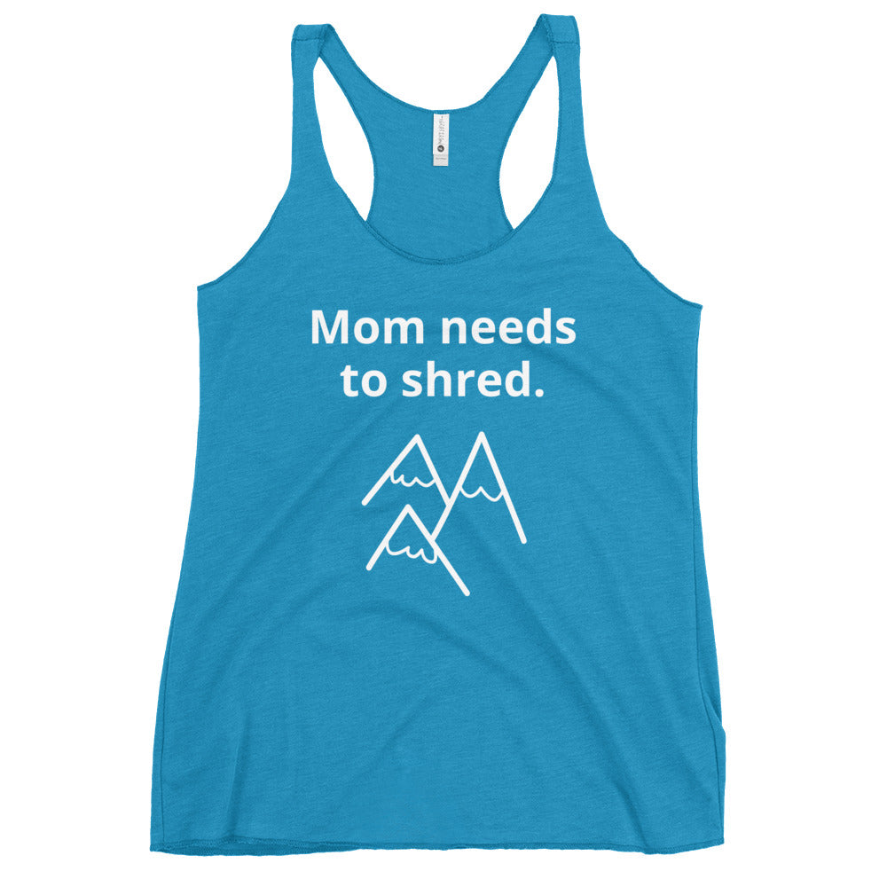 Mom Needs to Shred | Women's Racerback Tank | Gift for Mom