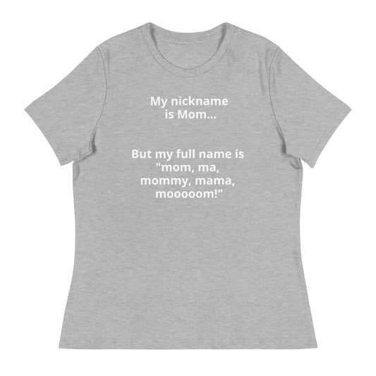 Mom Nickname T-shirt | Women's Relaxed T-Shirt | Funny Mom T-Shirt