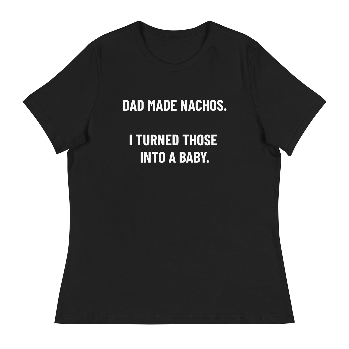 Funny Mother's Day T-Shirt | Nachos T-Shirt | Mom Tee Shirt | Women's Relaxed T-Shirt
