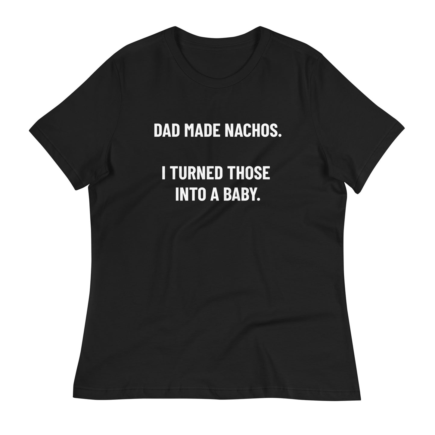 Funny Mother's Day T-Shirt | Nachos T-Shirt | Mom Tee Shirt | Women's Relaxed T-Shirt