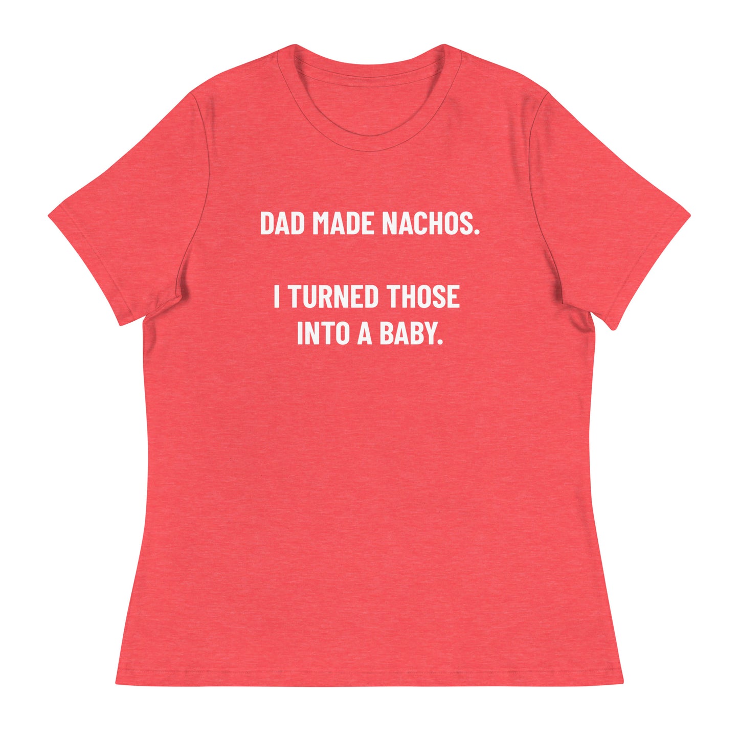 Funny Mother's Day T-Shirt | Nachos T-Shirt | Mom Tee Shirt | Women's Relaxed T-Shirt