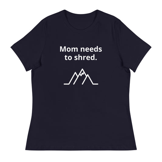 Mom Needs to Shred | Women's Relaxed T-Shirt | dAdventure