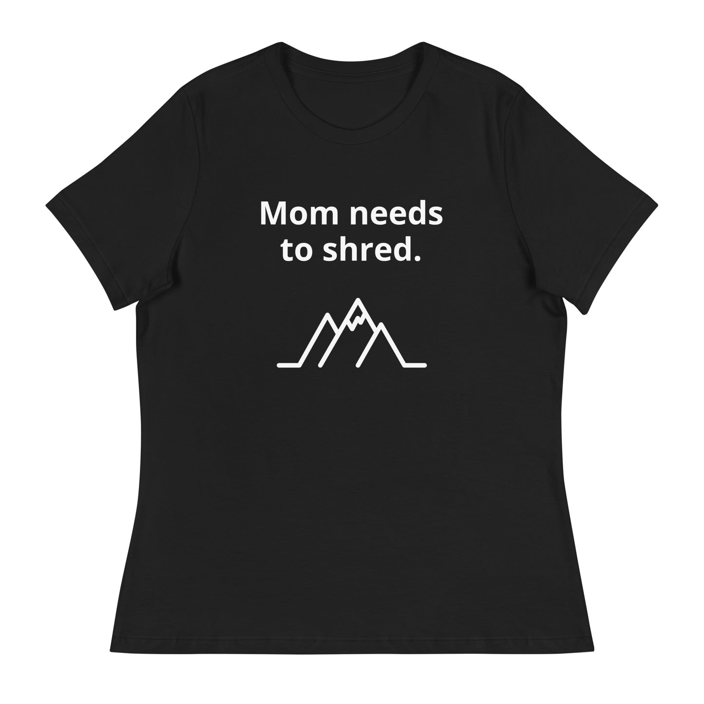 Mom Needs to Shred | Women's Relaxed T-Shirt | dAdventure