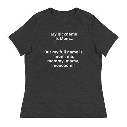 Mom Nickname T-shirt | Women's Relaxed T-Shirt | Funny Mom T-Shirt